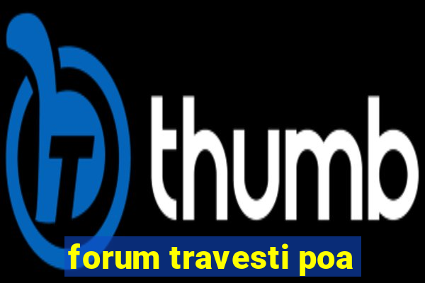 forum travesti poa